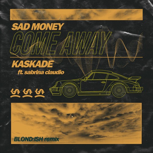 Sad Money & Kaskade ft. Sabrina Claudio - Come Away (BLOND:ISH Remix)
