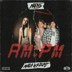 AM:PM - NOTD, Maia Wright (LOUIE REMIX)
