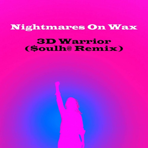 Nightmares On Wax - 3D Warrior ($oulh@ Remix)