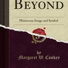 kindle👌 Beyond (Classic Reprint): Pleistocene Image and Symbol
