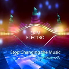 Stop Changing the Music (I want hypnotic)