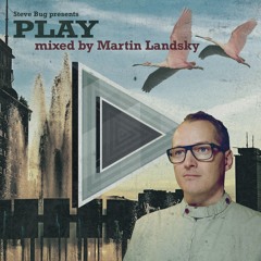 Steve Bug presents Play - mixed by Martin Landsky