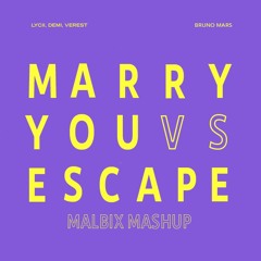 Bruno Mars Vs Lycii Ft Demi & Verset - Marry You Vs Escape (Malbix Mashup)