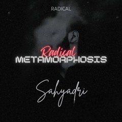 RADICAL METAMORPHOSIS - Sahyadri EP Intro