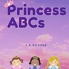 *= Princess ABCs: ABC Bedtime Story for Ages 3 and Up (Educational Books and Workbooks for Kids