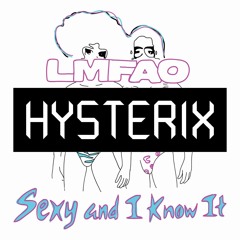 LMFAO - Sexy and I Know It (HYSTERIX REMIX)