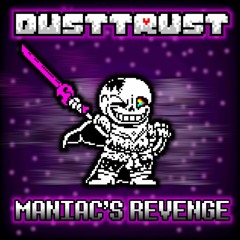 [Dustswap: Dusttrust - The Pre-Leak Experience] Phase 2: MANIAC'S REVENGE