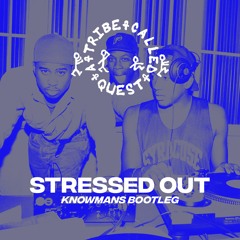 A Tribe Called Quest - Stressed Out (Knowmans Bootleg) free dl