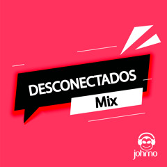 Johmo - Desconectados Mix