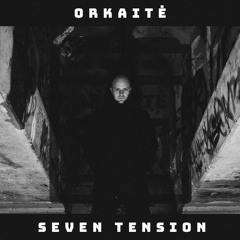 ORKAITĖ Podcast #16 - SEVEN TENSION