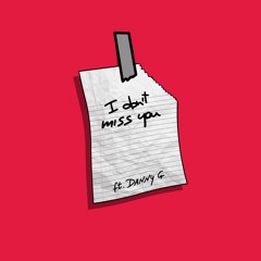 I don't miss you (feat. danny G)