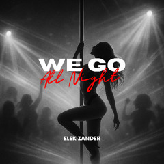 We Go All Night
