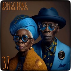 Bongo Bong Vol.37 - Selected By Mr.K