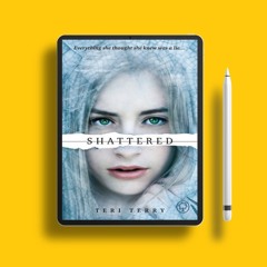 Shattered by Teri Terry. Unpaid Access [PDF]