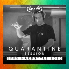 Adaro  - Livesets [Quarantine special - Hardstyle 2020] E05