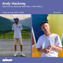 Andy Hackney - Welcome to Hackney #015 feat. 1-800 GIRLS - 14 August 2020
