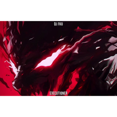 DJ FKU - EXECUTIONER (Slowed)