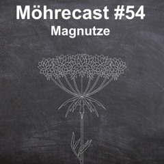 Möhrecast #54 - Magnutze