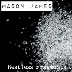 Restless Fragments