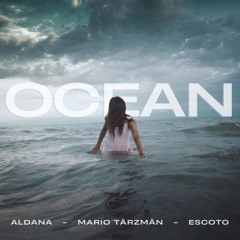 Ocean - Tärzmän, Aldana, Escoto