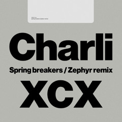Charli XCX - Spring Breakers (Zephyr Remix)