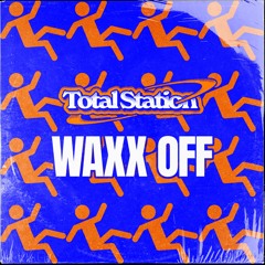 SLIP x Total Station - Waxx Off