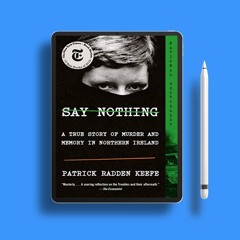 Say Nothing: A True Story of Murder and Memory in Northern Ireland by Patrick Radden Keefe. Cos