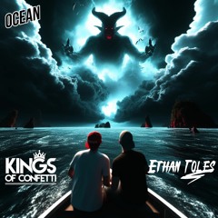 Ethan Toles X Kings Of Confetti - Ocean (Original Mix)