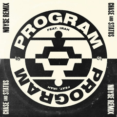 Chase & Status ft. IRAH - Program (NOYSE Remix)