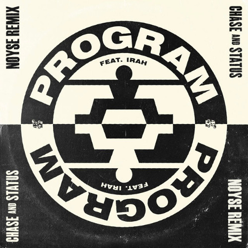 Chase & Status ft. IRAH - Program (NOYSE Remix)