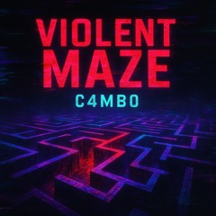 VIOLENT MAZE (C4MB0)