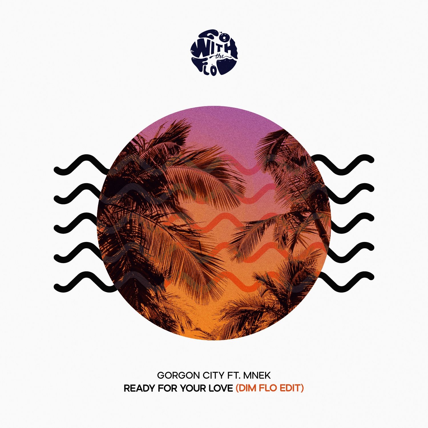 Gorgon City ft. MNEK – Ready For Your Love (DIM FLO Edit)
