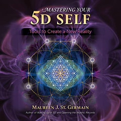 [FREE] KINDLE 📂 Mastering Your 5D Self: Tools to Create a New Reality by  Maureen J.