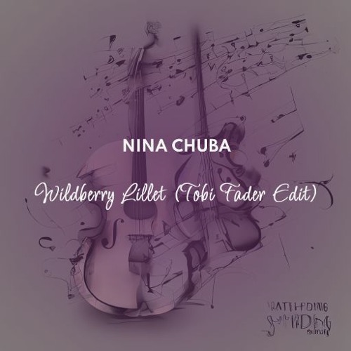 Nina Chuba - Wildberry Lillet (CategorieN Bootleg) (Tobi Fader Edit)