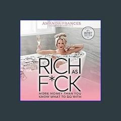 #^Ebook 📚 Rich as F*ck: More Money than You Know What to Do With Online