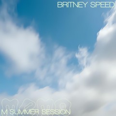 M SUMMER SESSION - BRITNEY SPEED