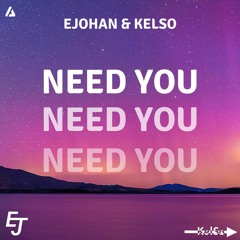 EJohan & KelSo - Need You [AZR Release]