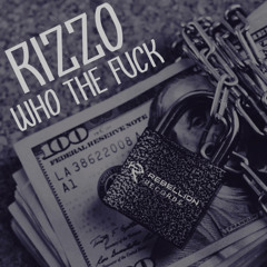 Rizzo - Who The Fuck (FREE DL)