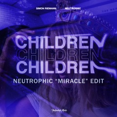 Children (Neutrophic Miracle Edit)