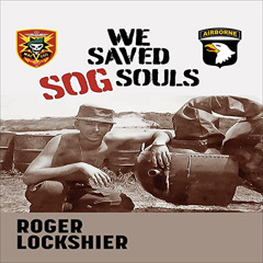 [VIEW] KINDLE 🖋️ We Saved SOG Souls: 101st Airborne Missions in Vietnam, Cambodia an