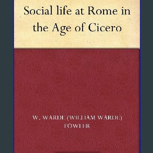 [PDF] eBOOK Read ✨ Social life at Rome in the Age of Cicero Full Pdf