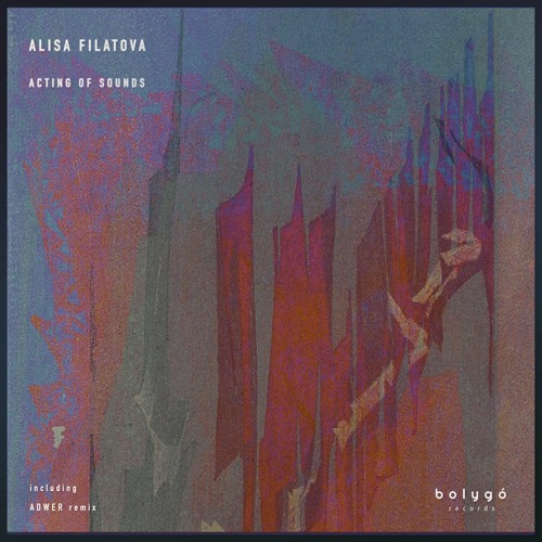 Alisa Filatova-Of Time and Space-Bolygo Records [PREMIERE]