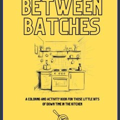 PDF/READ 💖 Between Batches: An adult coloring and activity book for those little bits of down time