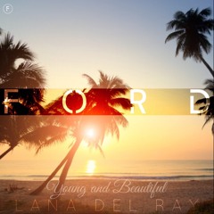 Lana Del Rey - Young And Beautiful (Ford Remix)