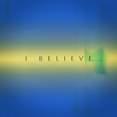 I Believe