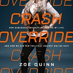 [GET] KINDLE PDF EBOOK EPUB Crash Override: How Gamergate (Nearly) Destroyed My Life,