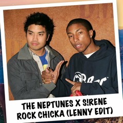 The Neptunes X S!RENE - Rock Chicka (Lenny Edit)