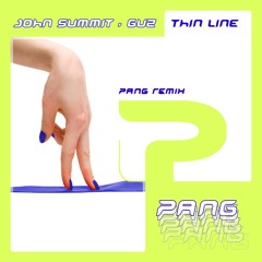 John Summit, Guz - Thin Line (PANG Remix)