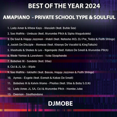 Amapiano  - Private School Type & Soulful Best of The Year 2024 - DjMobe