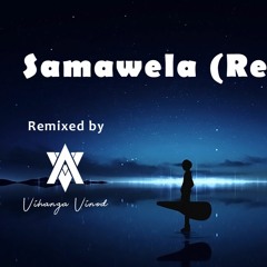Samawela | Chamara Weerasinghe | Remixed by Vihanga Vinod